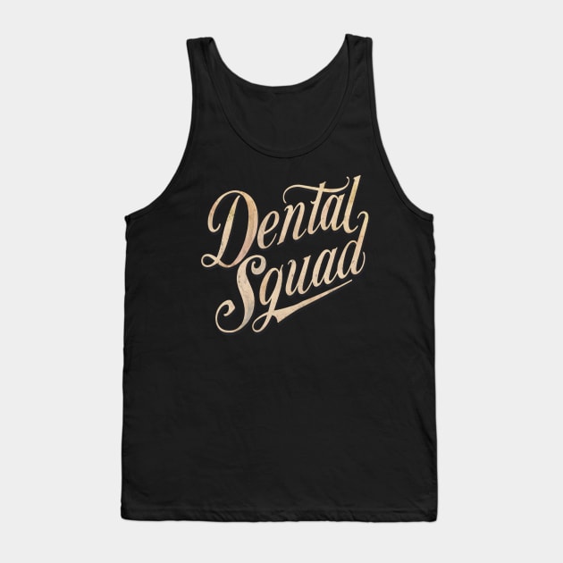Dental Assistant " Dental Squad " Tank Top by Hunter_c4 "Click here to uncover more designs"